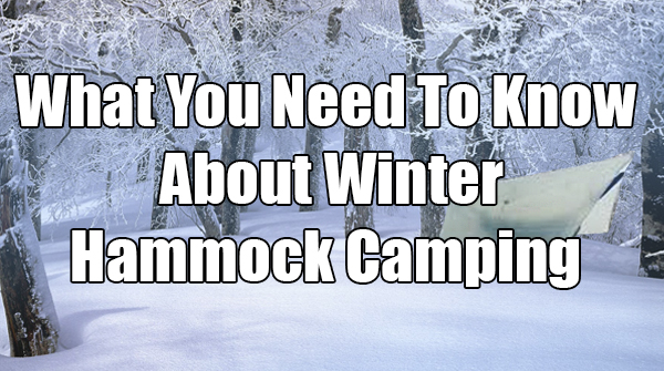 What You Need To Know About Winter Hammock Camping